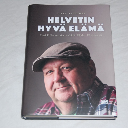 Jukka Lyytinen Helvetin hyvä elämä - Henkilökuva näyttelijä Mikko Kivisestä